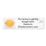 Lemon, This lemon is getting bought backthanks ... Bumper Stickers