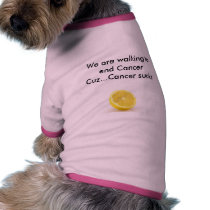 lemon, We are walking to end CancerCuz...Cancer... pet clothing