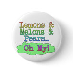 Lemons, Melons, Pears, Oh My! Pinback Buttons