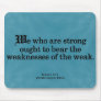 Lend a Helping Hand Romans 15-1 Mouse Pad