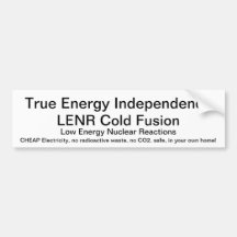 LENR Cold Fusion - True Energy Independence Bumper Sticker