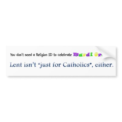 Lent Not Just for Catholics bumpersticker Bumper Stickers by rosaamarilla