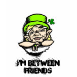 leprechaun in shirt, I'M BETWEEN FRIENDS