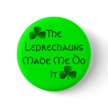 Leprechauns Made Me Do It Button