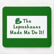 Leprechauns Made Me Do It Mousepad
