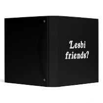 Lesbi Friends? Binders