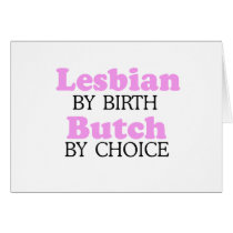 Lesbian by birth Butch by choice cards by lesbian Lesbian by birth Butch by choice cards