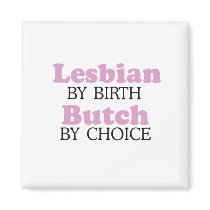 Lesbian by birth Butch by choice .png Magnet