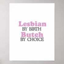 Lesbian by birth Butch by choice .png Posters