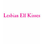 Lesbian Elf Kisses Tshirt