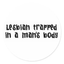 Lesbian Trapped In Man'S Body stickers