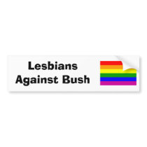 Lesbians Against Bush Bumper Sticker bumper stickers by rocdog Lesbians Against Bush Bumper Sticker bumper stickers