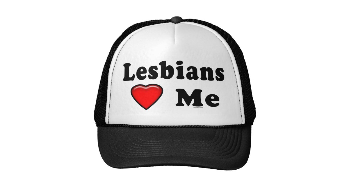 Lesbians Love Me Hat Zazzle