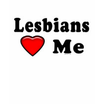 Lesbians Love Me Lez t-shirts by Method77 Lesbians Love Me Lez t-shirts