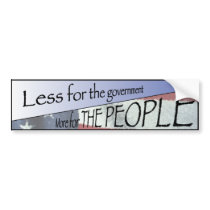 Less for the government, More for THE PEOPLE bumper stickers by WeatheringBrokenLnks Less for the government, More for THE PEOPLE bumper stickers