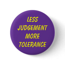 LESS JUDGEMENT MORE TOLERANCE buttons by WanderingWomyn LESS JUDGEMENT MORE TOLERANCE buttons