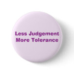 Less Judgement More Tolerance Pin