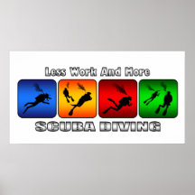 Less Work And More Scuba Diving Poster