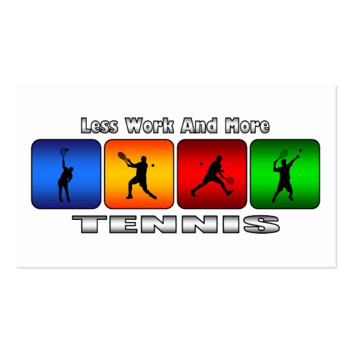 Less Work And More Tennis (Male) Business Card Templates