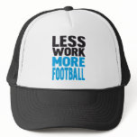 LESS WORK MORE FOOTBALL HAT