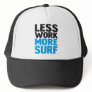 Less work more surf trucker hats