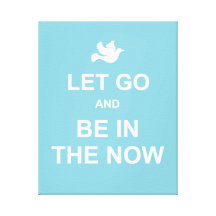 Let go and be in the now - Spiritual quote - Blue Canvas Prints
