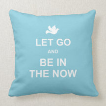 Let go and be in the now - Spiritual quote - Blue Pillows
