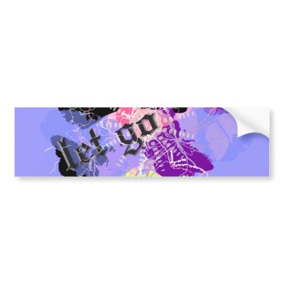 Let go ~ bumper sticker by AriesAspirations
