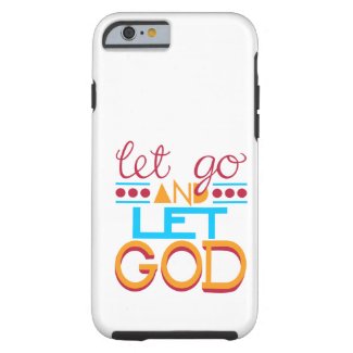 Let Go & let GOD iPhone 6 Case
