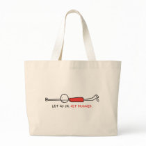 LET GO OR GET DRAGGED CANVAS BAG