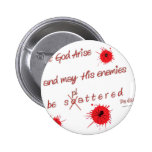 Let God Arise and may His Enemies be Splattered Pin