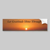 Let Gratitude Shine Through bumper stickers