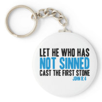 Let He Who Has Not Sinned Cast the First Stone Key Chain