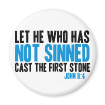 Let He Who Has Not Sinned Cast the First Stone Refrigerator Magnet