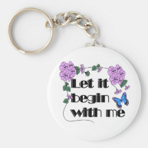 Let It Begin With Me Keychains