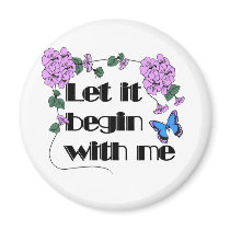 Let It Begin With Me magnets