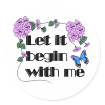 Let It Begin With Me stickers