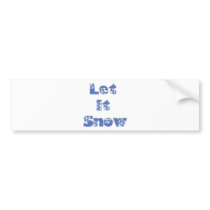 Let It Snow bumper stickers by lifeisahighway Let It Snow bumper stickers
