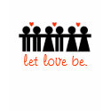 Let Love Be T-Shirt by brightandbrainy Let Love Be T-Shirt