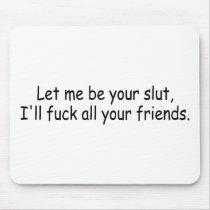 Let Me Be Your Slut Mouse Pads