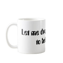 Let me drop everything to help you!!! mugs by Knitwhit Let me drop everything to help you!!! mugs