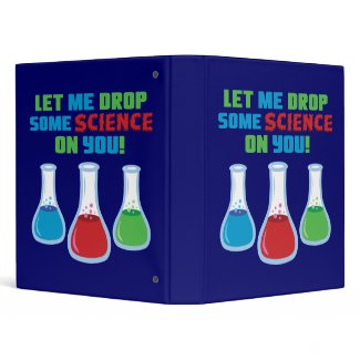 Let Me Drop Some Science On You binder