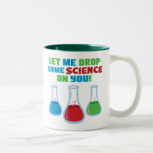 Let Me Drop Some Science On You Coffee Mug