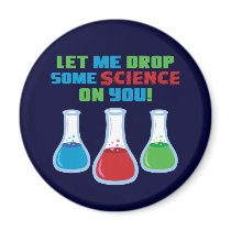Let Me Drop Some Science On You magnets by toxiferous Let Me Drop Some Science On You magnets