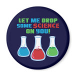 Let Me Drop Some Science On You Fridge Magnet