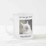 Let me get those Republicans ! Coffee Mug