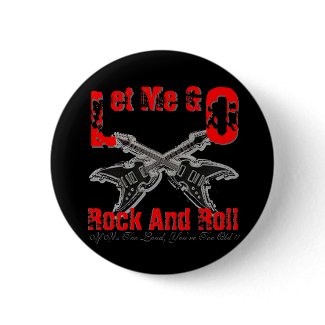 Let Me Go Rock And Roll Black Button button
