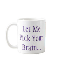 Let Me Pick Your Brain $12.95 mugs by volkerworld Let Me Pick Your Brain $12.95 mugs