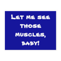 Let me see those muscles, baby! postcards by Spanky777 Let me see those muscles, baby! postcards