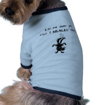 Let Me Show You What I Really Think pet clothing by JustJokingGifts Let Me Show You What I Really Think pet clothing
